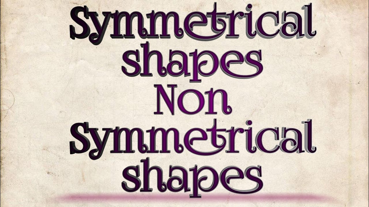 Symmetrical and Asymmetrical Shapes