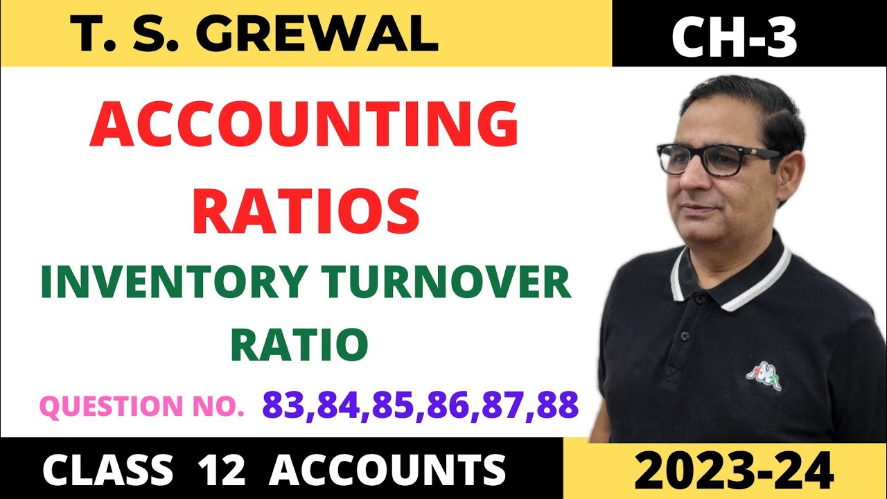 ACCOUNTING RATIOS T.S.GREWAL CH-3 (Inventory Turnover Ratio) Que No 83,84,85,86,87,88 Class -12