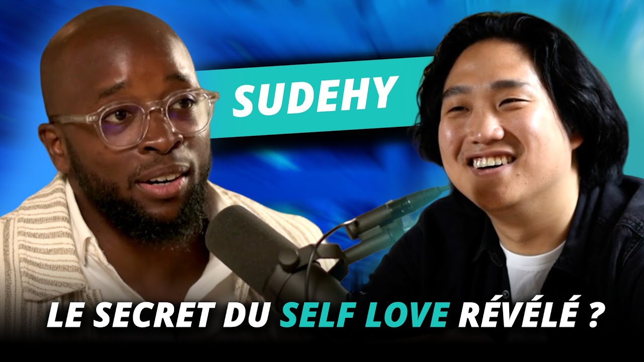 Le secret pour s’aimer soi-même ? (avec Sudehy)