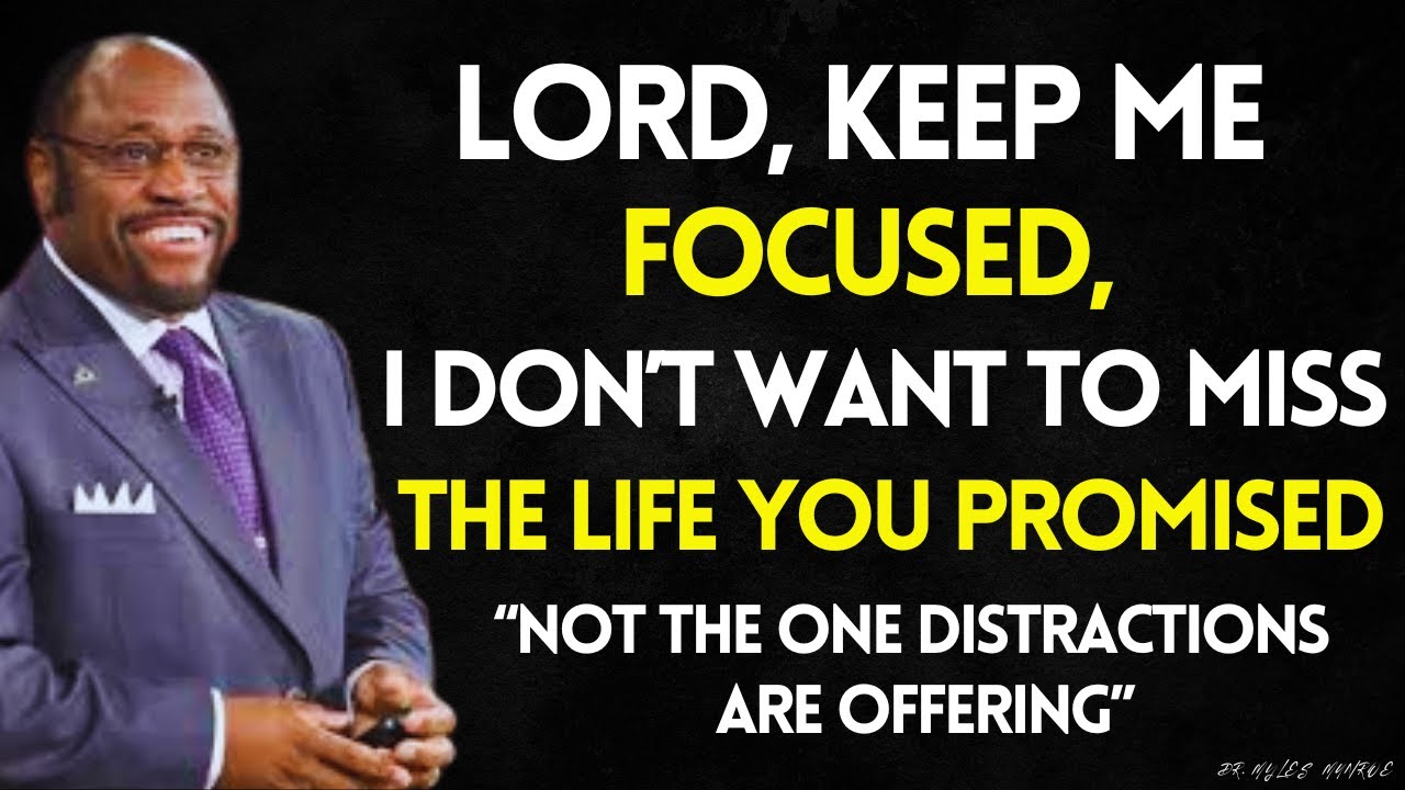 Lord, Keep me Focused - I want the life we talked about | Myles Munroe  Covenant Teaching