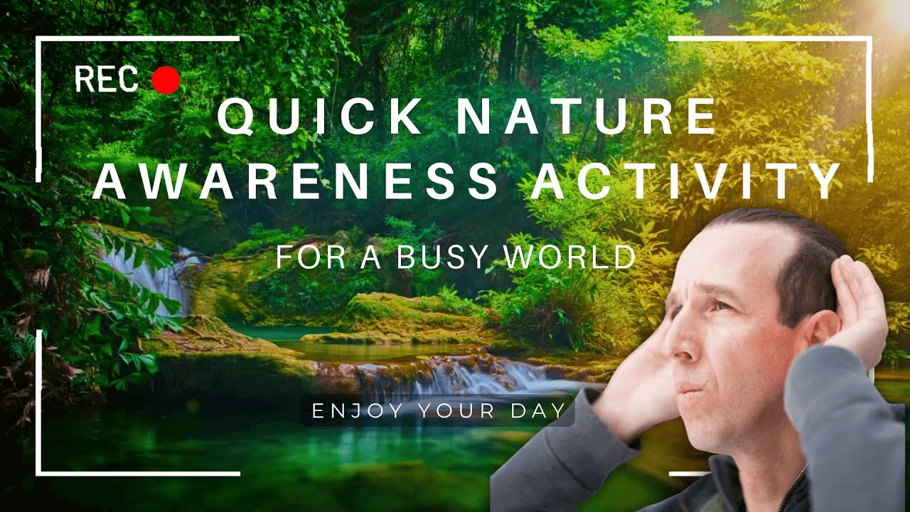 A Journey Back to the Wild & A Profound Nature Awareness Activity for Busy People