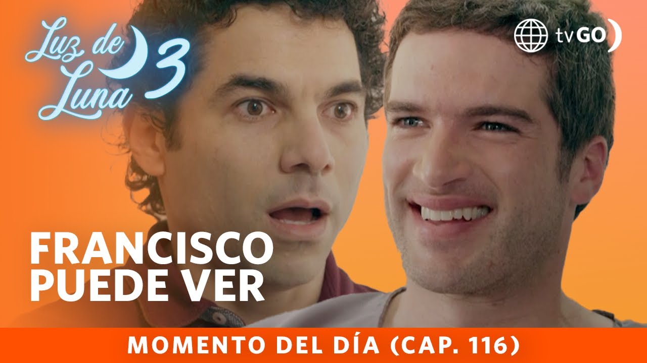 Luz de Luna 3: Francisco recuperó la vista (Capítulo n° 116)