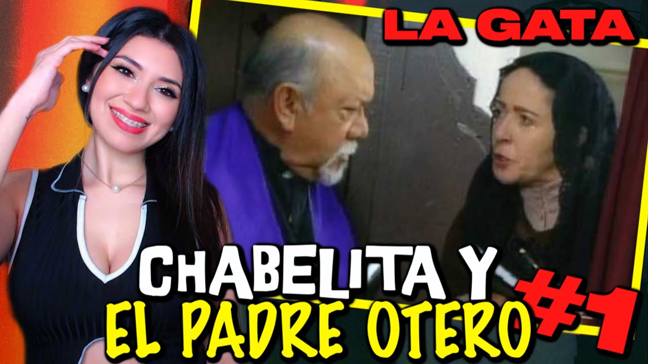 REACCIONANDO POR PRIMERA VEZ A CHABELITA Y EL PADRE OTERO (PARTE 1)