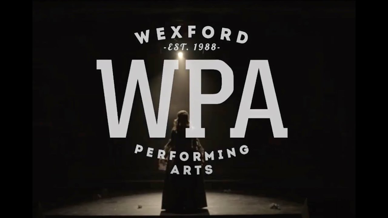 Wexford Performing Arts- Promotional Video 2020