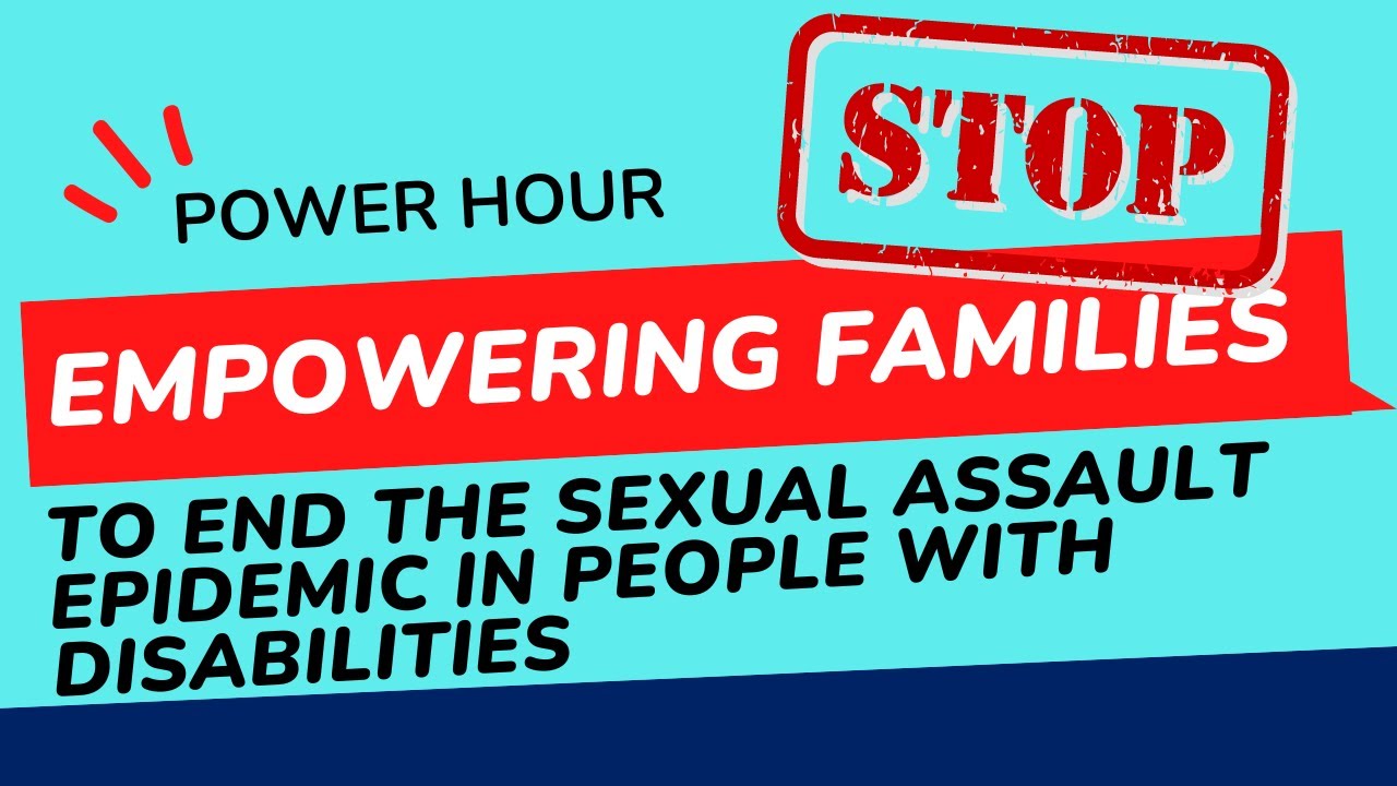 Empowering Families to Address the Sexual Assault Epidemic in the Disability Community