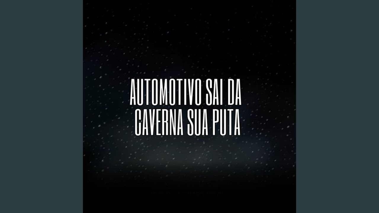 Automotivo Sai da Caverna Sua Puta