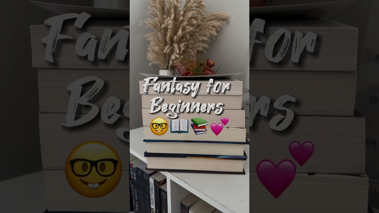 Fantasy reads for beginners 🤓💕 