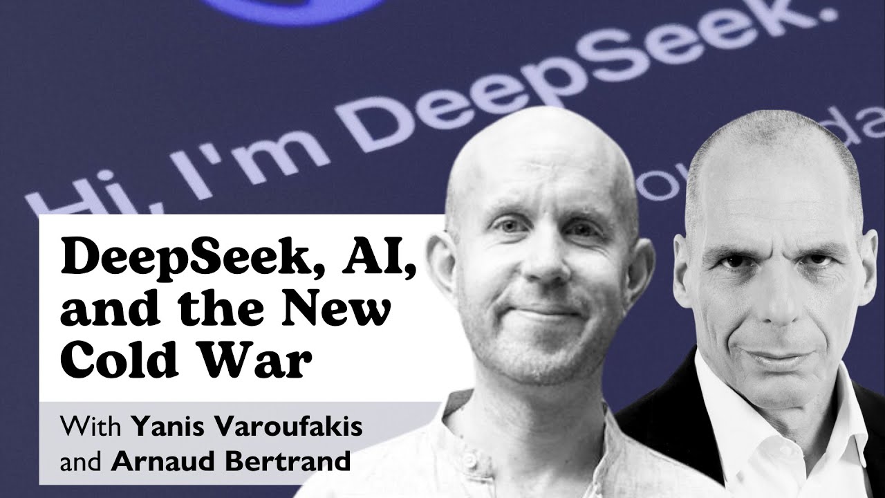 DeepSeek, AI, and the New Cold War &mdash; with Yanis Varoufakis and Arnaud Bertrand