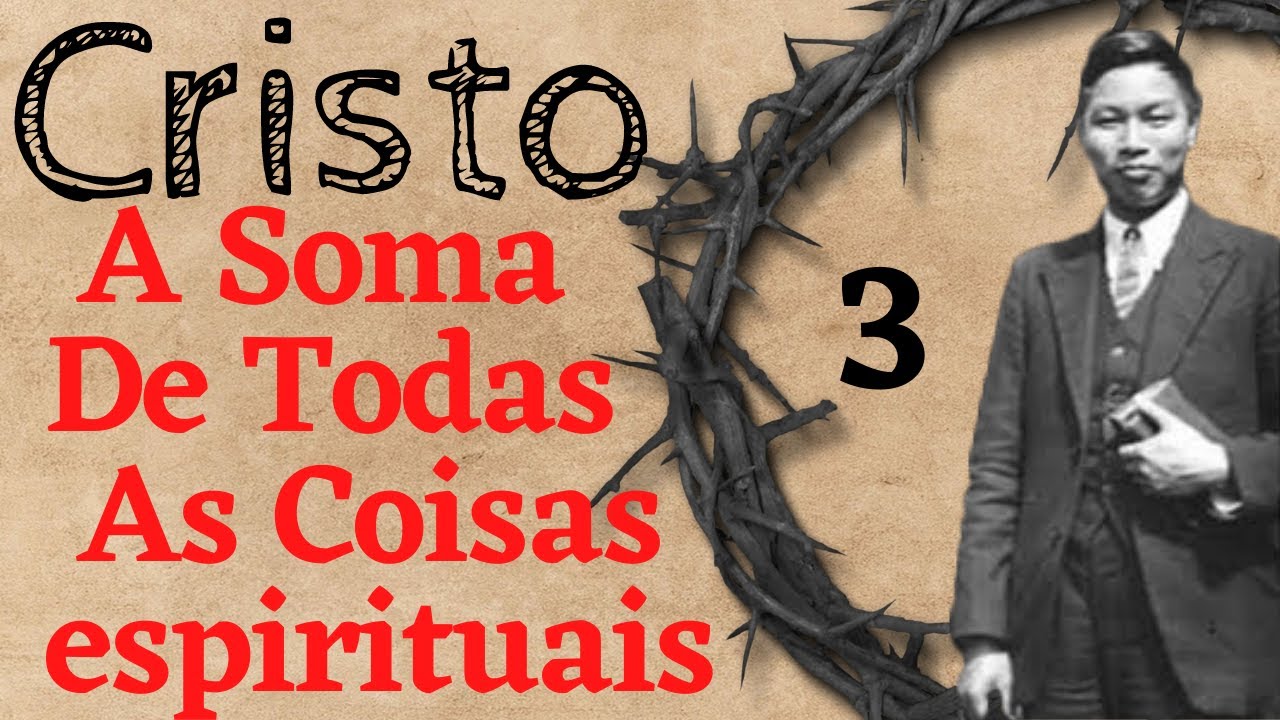 CRISTO A SOMA DE TODAS AS COISAS ESPIRITUAIS PARTE 3