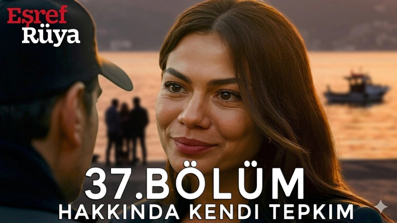 Eşref Rüya 37 BÖLÜM KADİR VE RÜYA FİLM  |sadece kendi fikirlerim tepkimlerimi paylaştığım bir yayın!