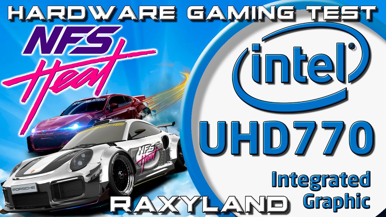 🏁 NFS Heat | 🔵 Intel UHD 770 (Core i5 12600K) | RAXYLAND Hardware Gaming Test