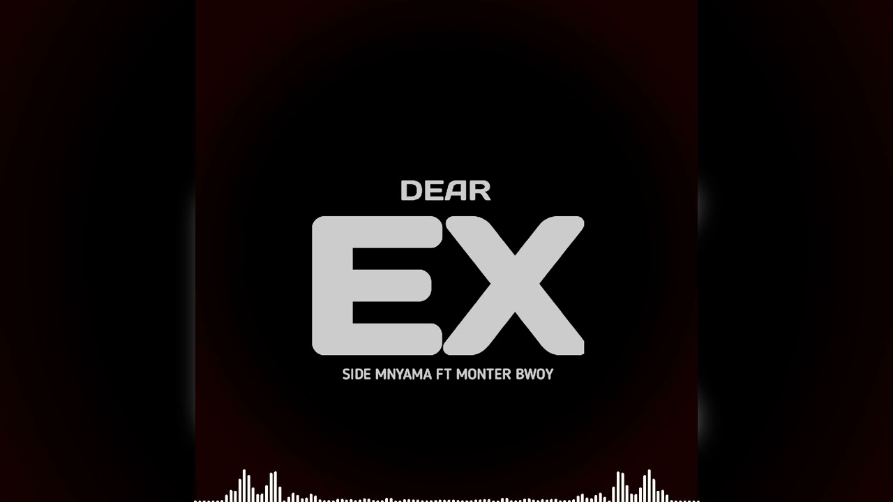 Side Mnyama Ft Monter Bwoy_Dear Ex(Official Audio)