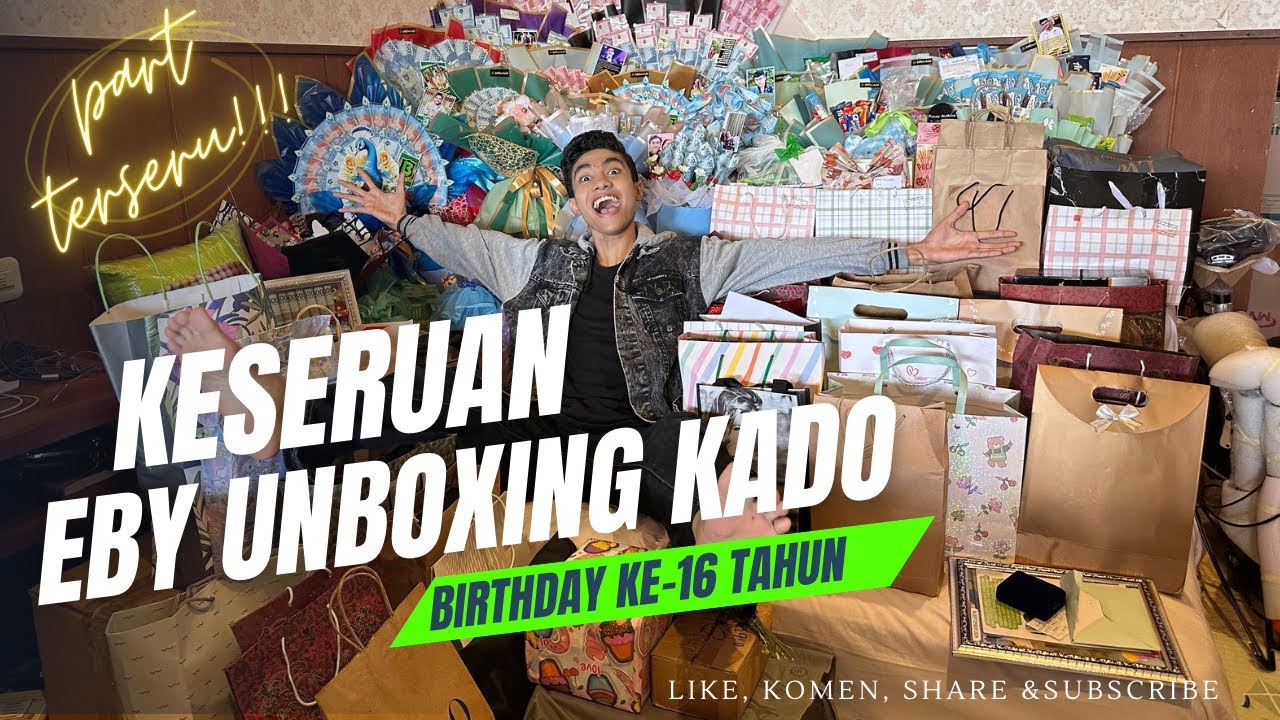 UNBOXING KADO di Ulang Tahun Eby yang ke-16 | Part 1