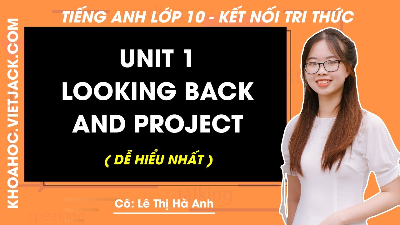 Tiếng Anh lớp 10 Unit 1: Looking back & project - trang 16, 17 | Global success (DỄ HIỂU NHẤT)