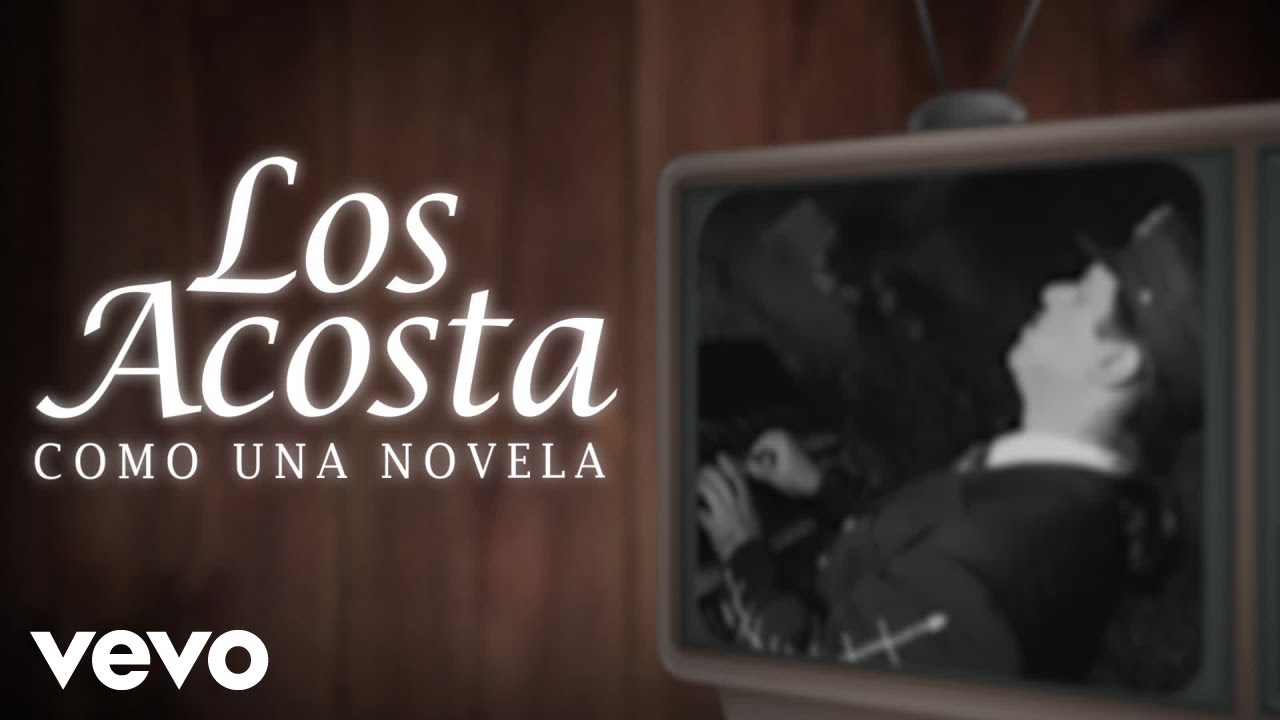 Los Acosta - Como Una Novela (Lyric Video)
