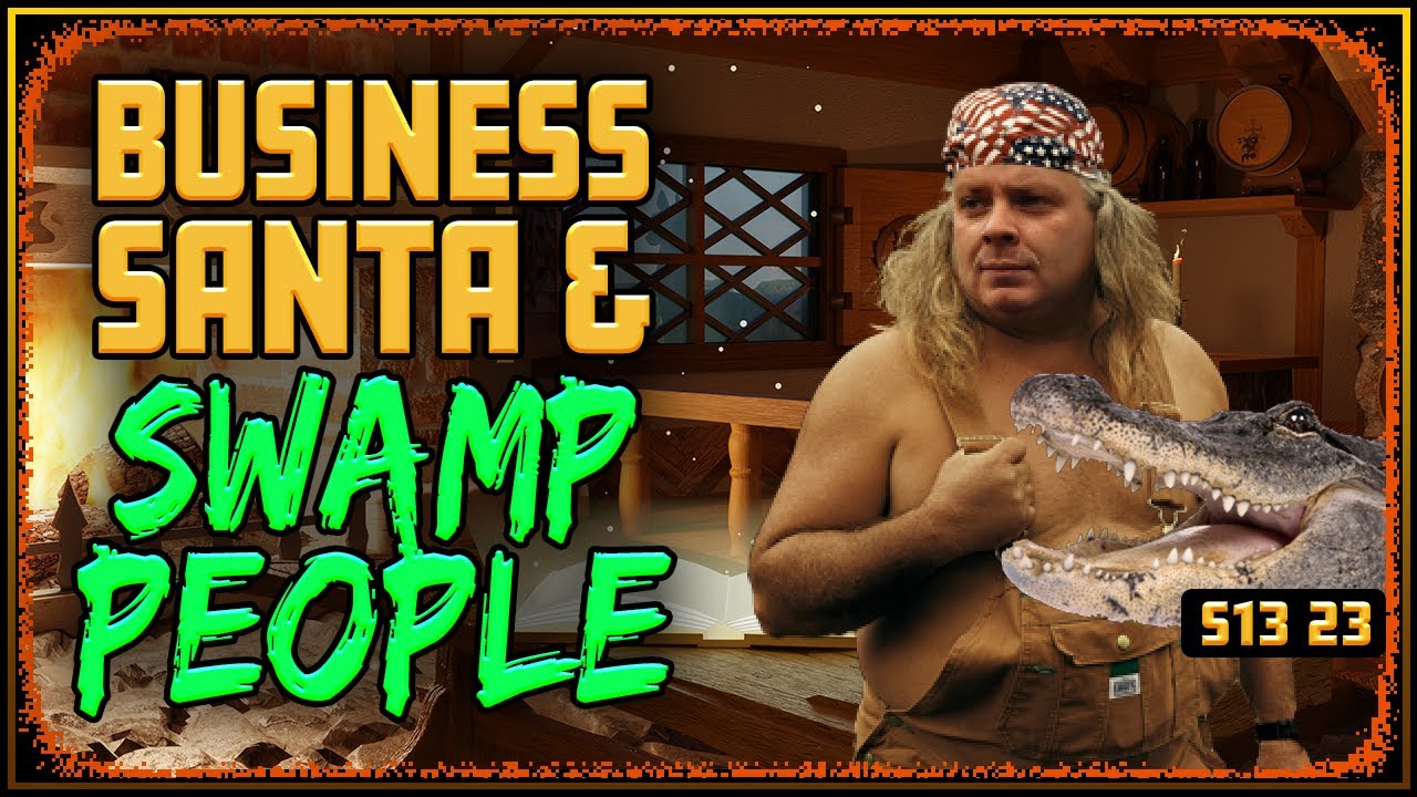 Business, Santa and Swamp People - Drama Time