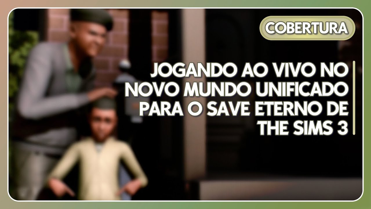 JOGANDO THE SIMS 3 AO VIVO EM NOSSO NOVO MUNDO UNIFICADO!