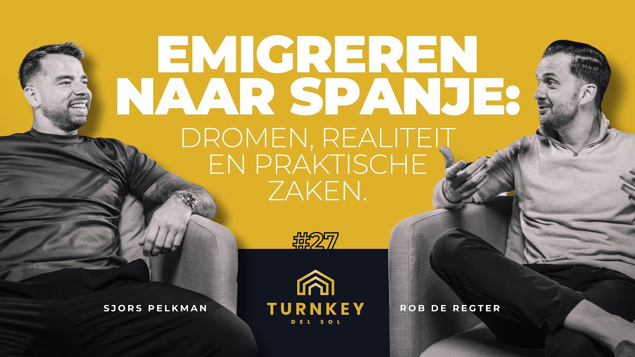 Emigreren naar Spanje: dromen, realiteit en praktische zaken | Sjors Pelkman & Rob de Regter | #27