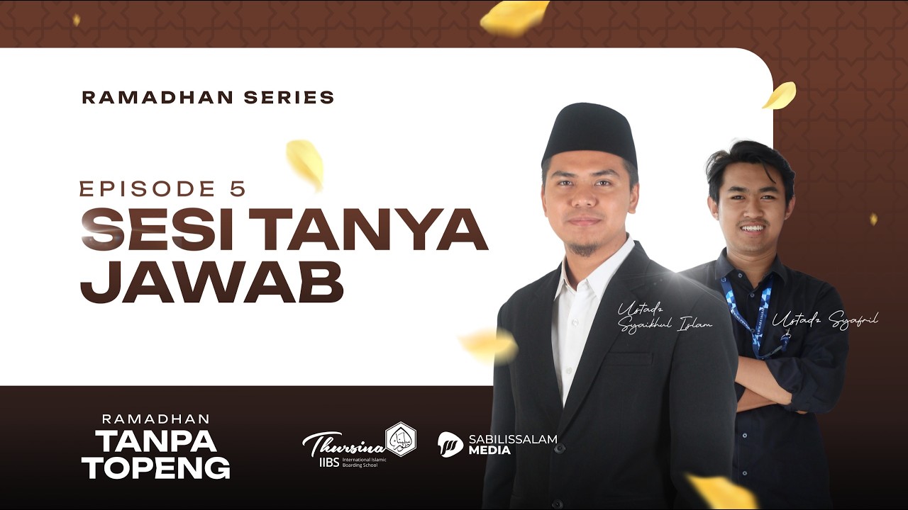 SESI TANYA JAWAB SERIES RAMADHAN - EPS 05 | Bersama Ustadz Syaikhul Islam & Ustadz Syafril