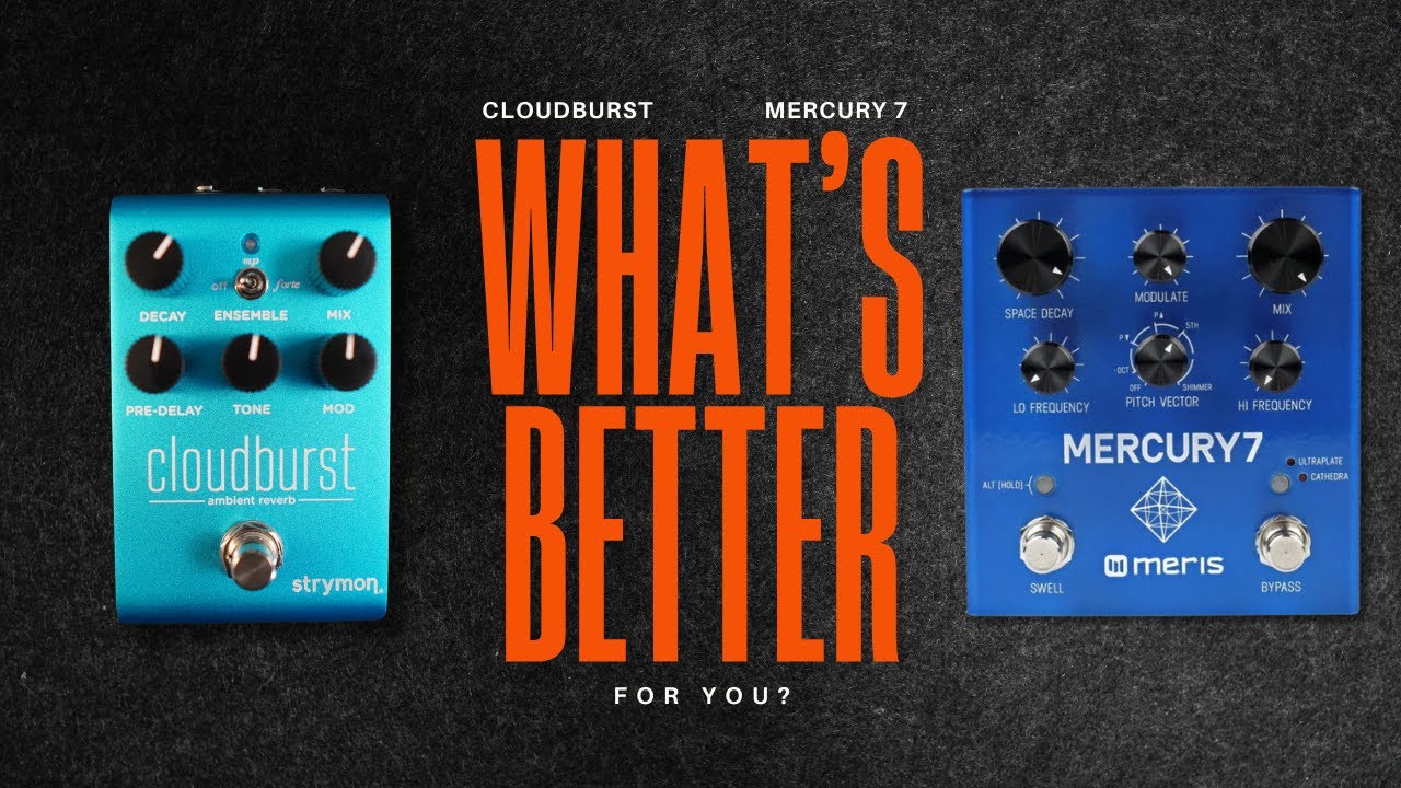 Which pedal ambients the best? Cloudburst vs Mercury 7