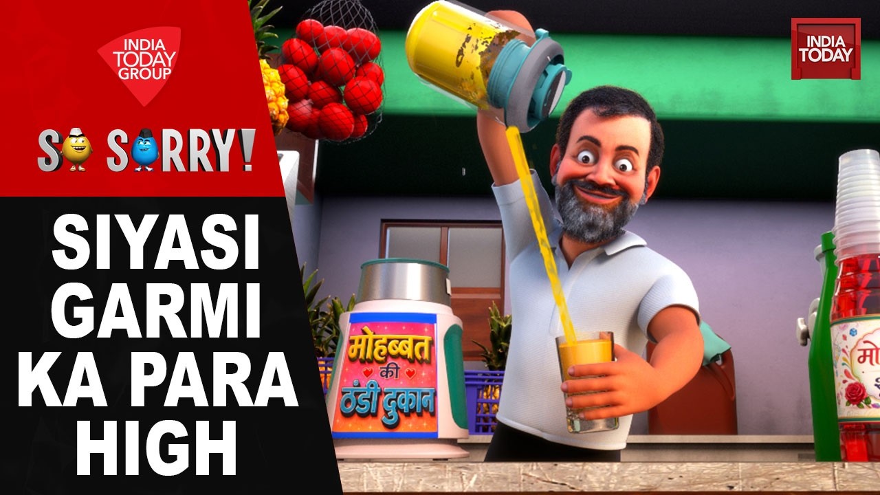 So Sorry | Siyasi Garmi Ka Para High | Heatwave | PM Modi | Rahul Gandhi | CM Yogi | Akhilesh Yadav