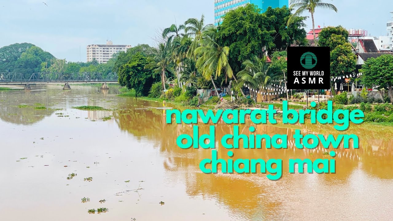Nawarat bridge and old China town riverside Chiang Mai walking sound ASMR