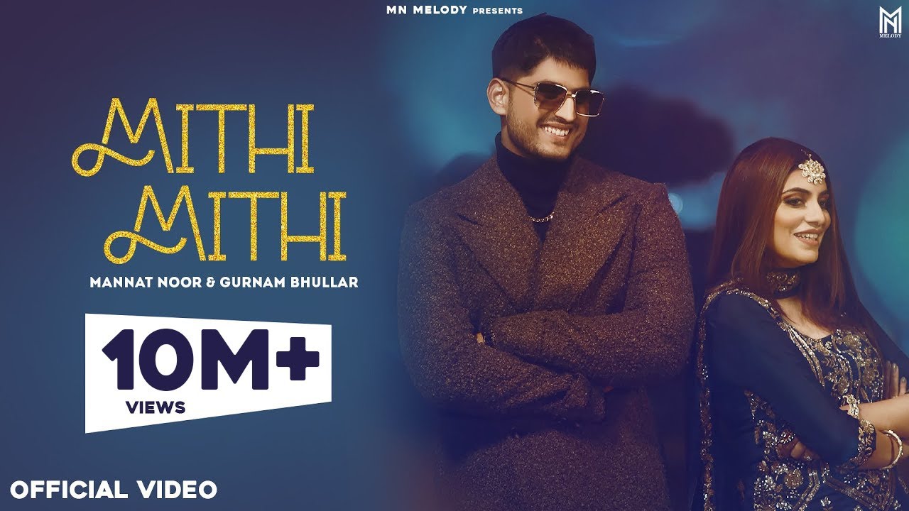 Mithi Mithi | Gurnam Bhullar | Mannat Noor | New Punjabi Songs 2021 | Latest Punjabi Song 2021