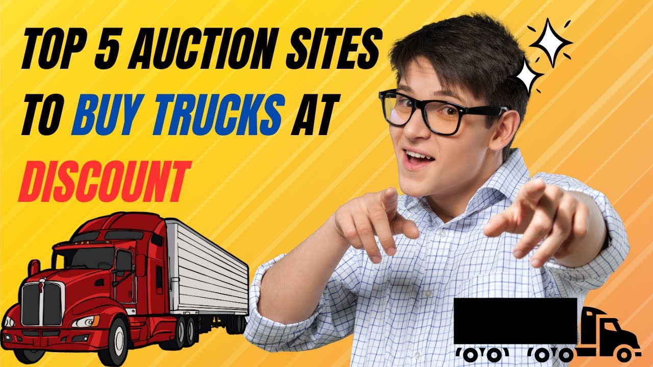 Top 5 Auction sites to buy trucks at discount and financing your Auction Purchase.