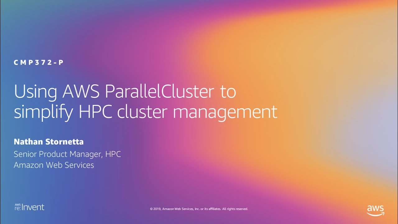 AWS re:Invent 2019: Using AWS ParallelCluster to simplify HPC cluster management (CMP372-P)