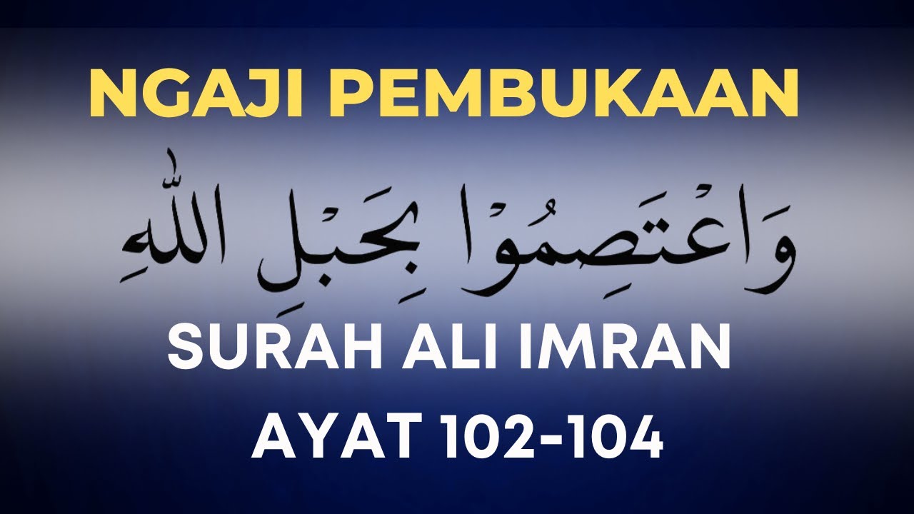 TILAWAH UNTUK PEMBUKAAN!!! Surah ali imran 102 -104