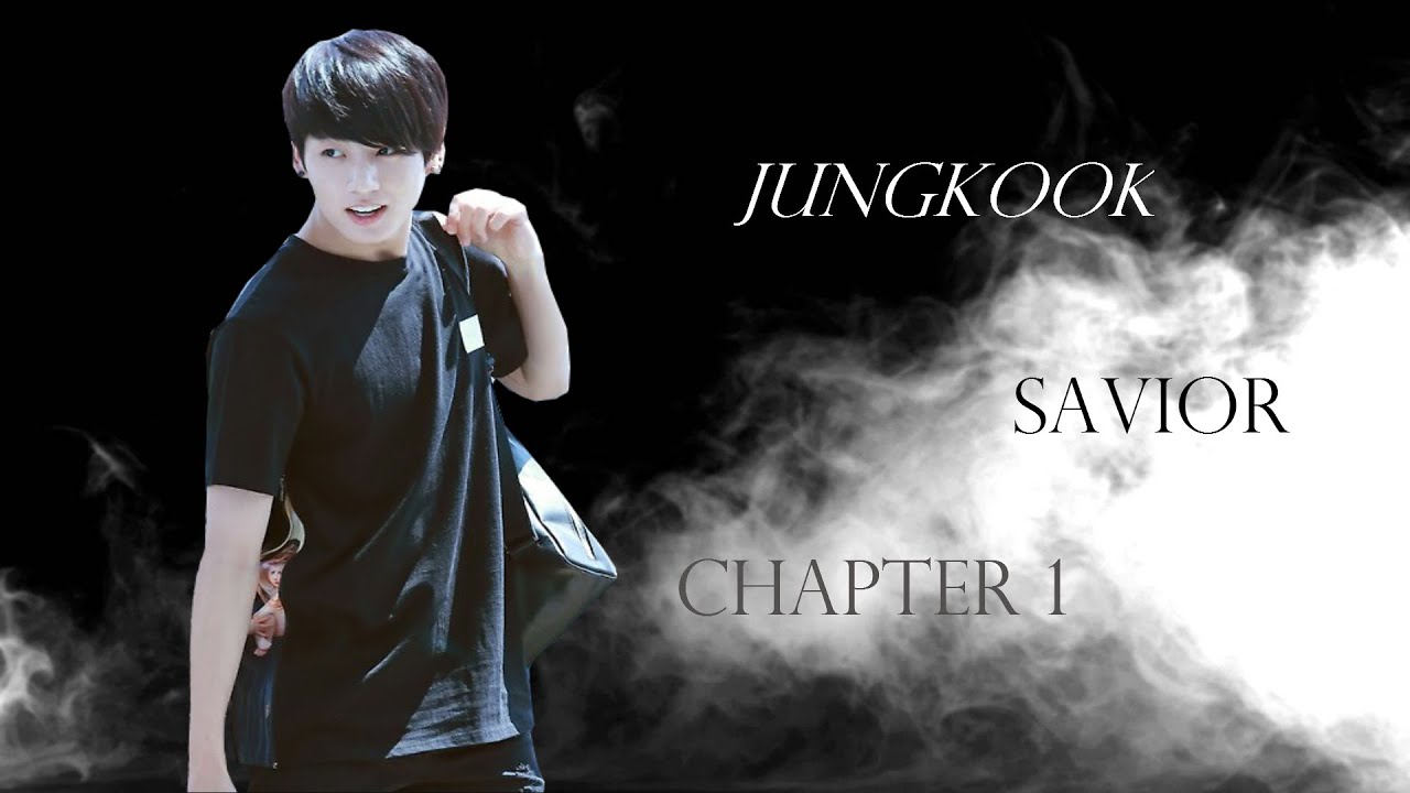 {Jungkook FF} - Savior [Chapter 1]
