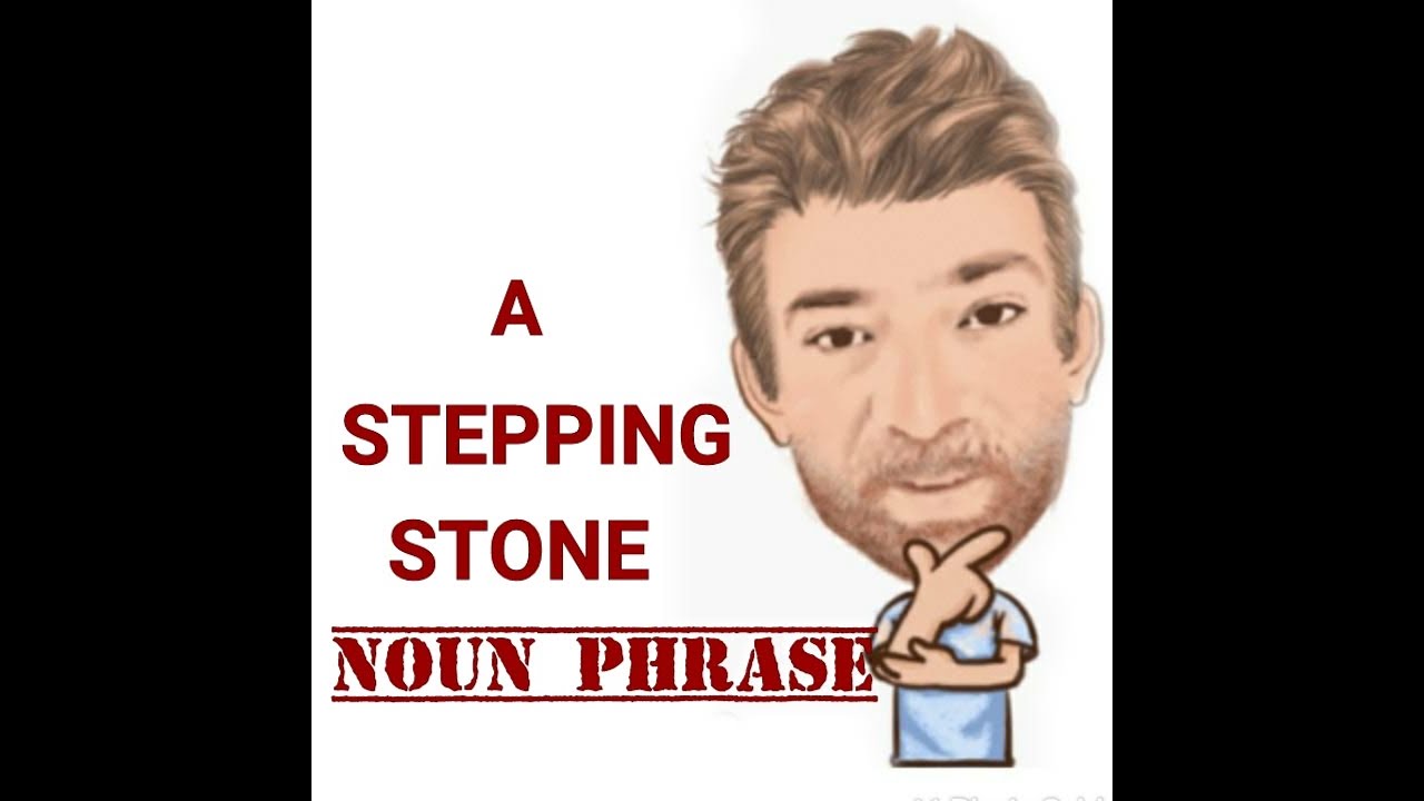 English Tutor Nick P Noun Phrase (410) A Stepping Stone