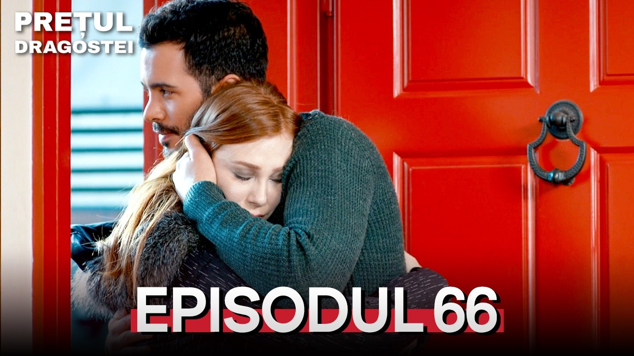 Prețul dragostei | Episodul 66 | Subtitrări &icirc;n rom&acirc;nă | Kiralik Ask
