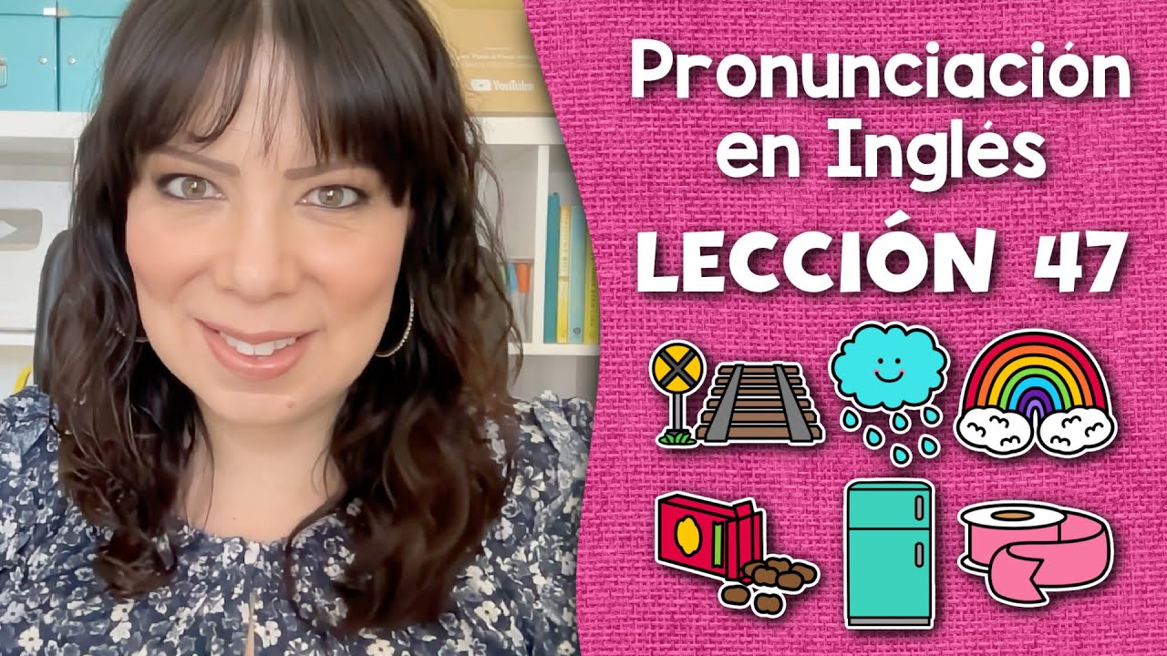 Curso de Pronunciación en Inglés para Principiantes - Lección 47