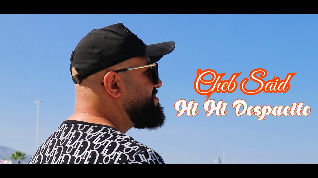 Cheb Said - Hi Hi Despacito | EXCLUSIVE Music Video 2022 | الشاب سعيد هاي هاي ديسباسيتو
