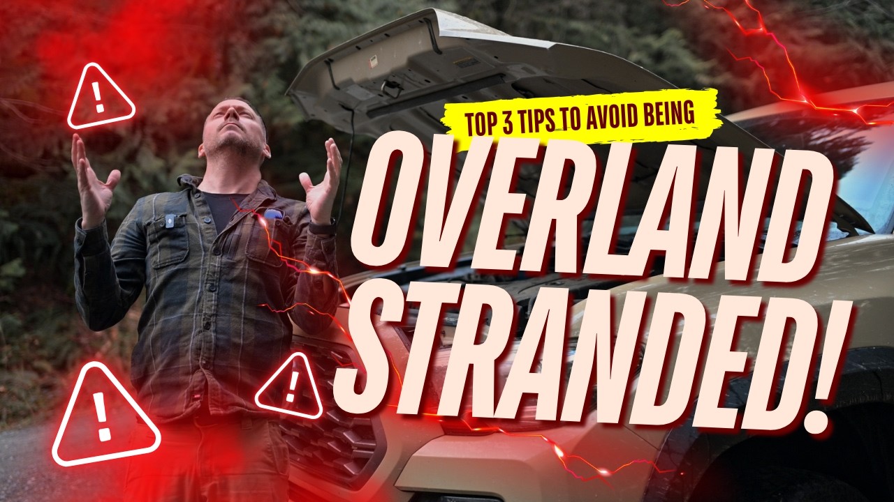 3 Overland Tips To Never Be Stranded