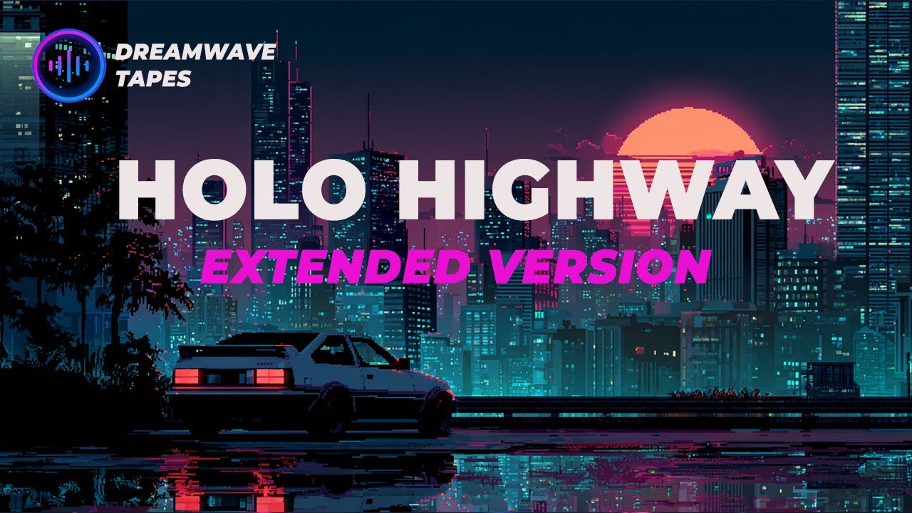 Holo Highway - Extended Version (Synthwave Mix - Drive Soundtrack)