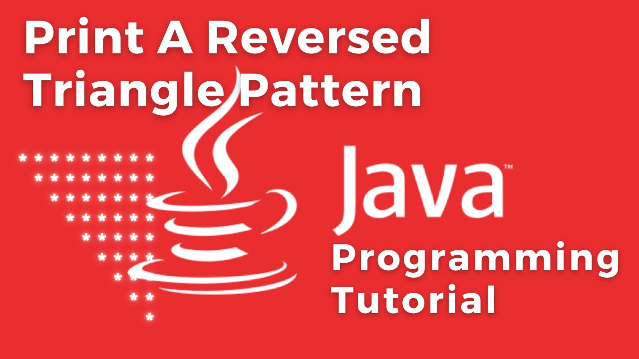 Java program - Print a reversed triangle using for loop statements