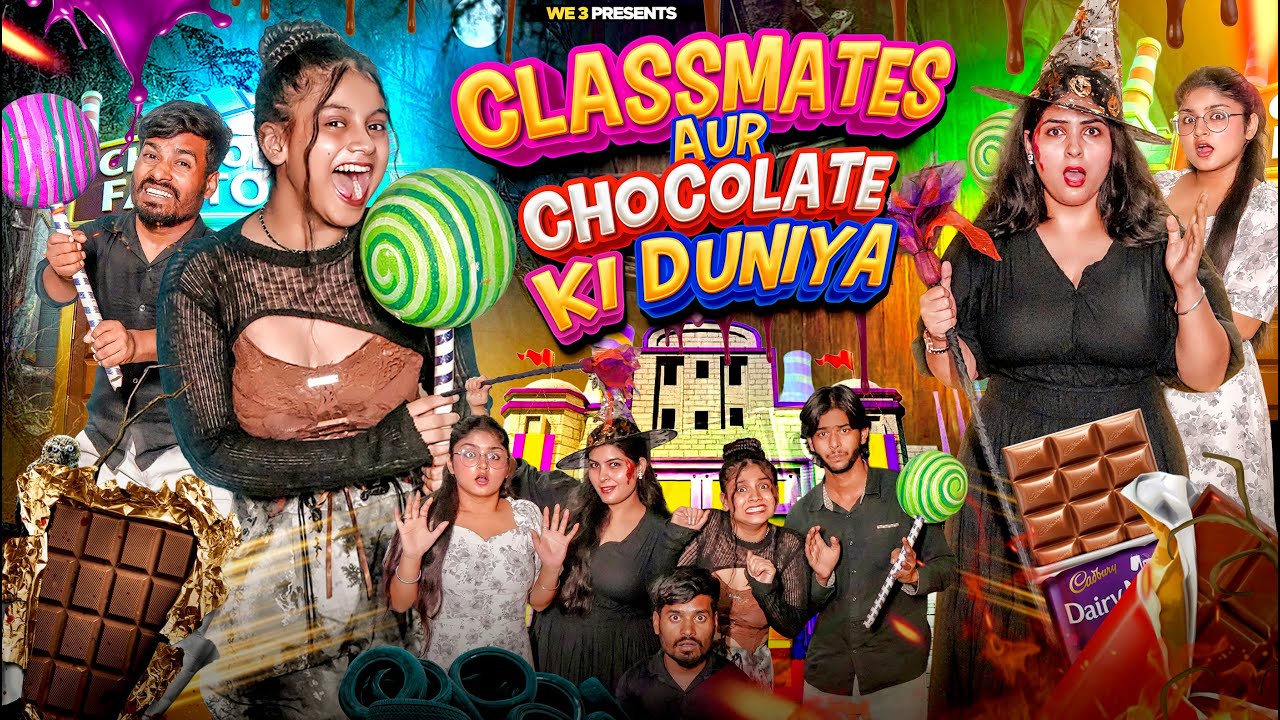 Classmate Aur Chocolate Ki Duniya ||We3||Aditi Sharma