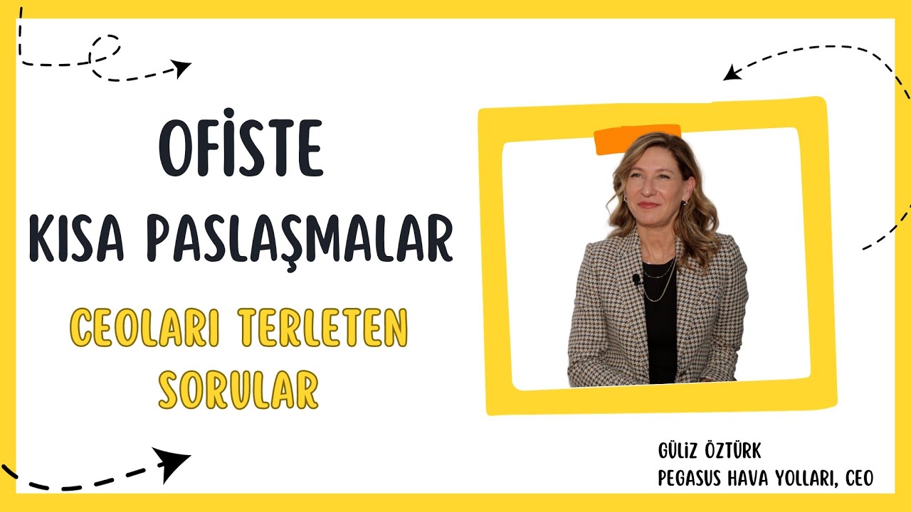 Ofiste Kısa Paslaşmalar | Güliz Öztürk, Pegasus Hava Yolları CEO