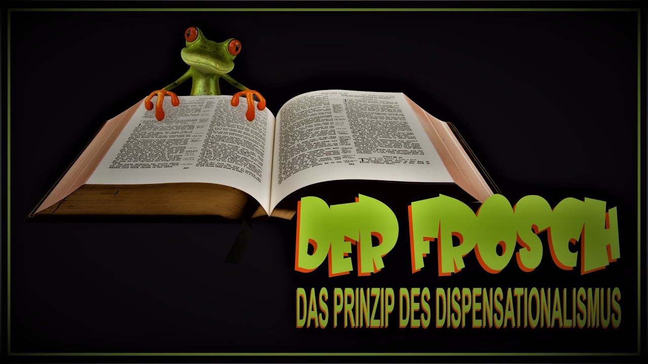 Der Frosch - Das Prinzip des Dispensationalismus