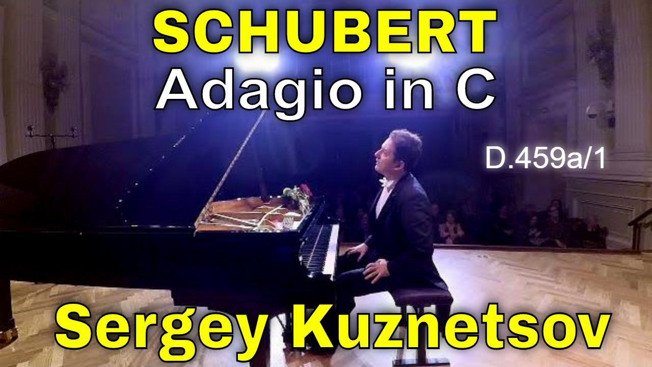 Schubert, Adagio for piano in C D. 459a/1 — Sergey Kuznetsov