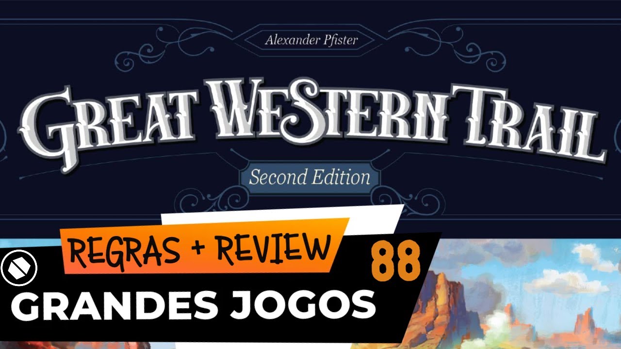 GREAT WESTERN TRAIL: Segunda Edição | Visão Geral + Review