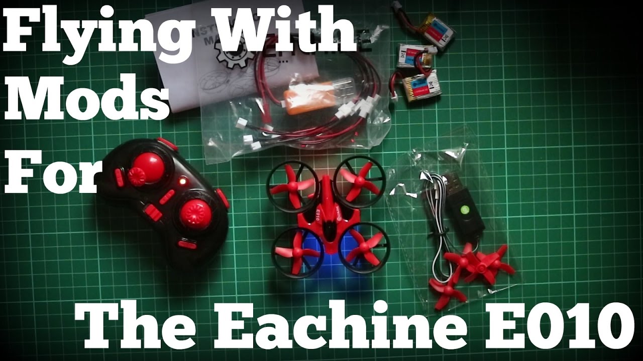 Flying and Modding the Eachine E010 Tiny Whoop Clone