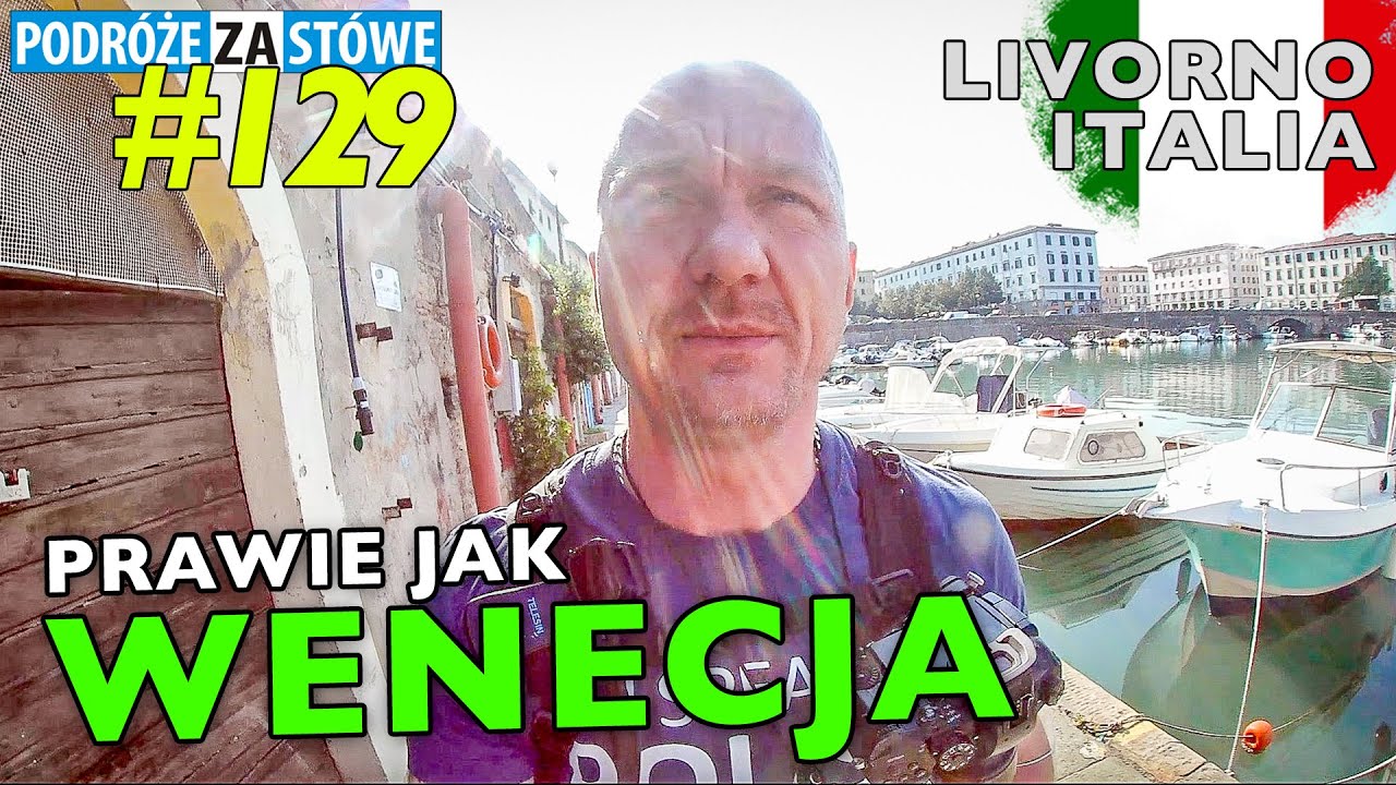 #129 Wpuszczeni w kanał ...Livorno cz.1 / Toskania / Włochy