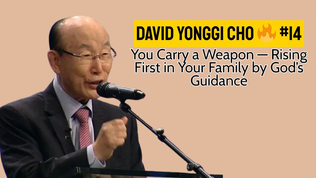 You Carry a Weapon — Rising First in Your Family by God’s Guidance | David Yonggi Cho 🔥 #14