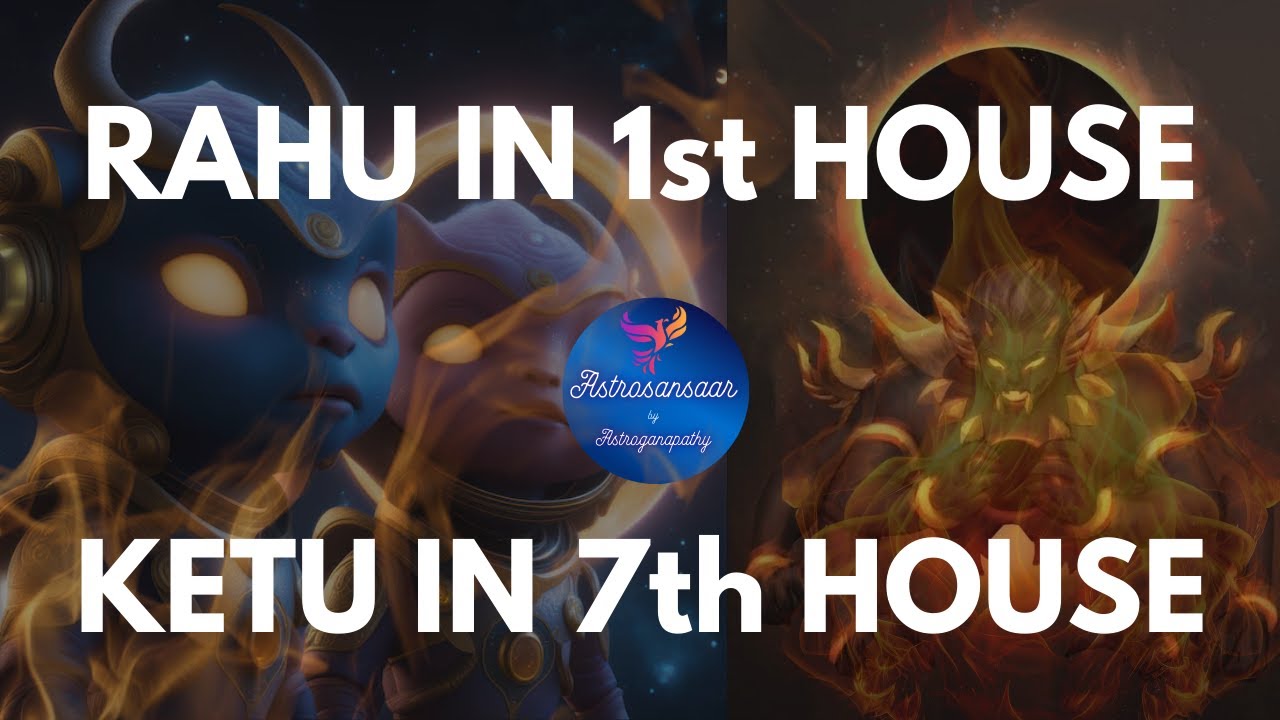 Rahu in 1st House & Ketu in 7th House | 1st भाव में राहु | 7th भाव में केतु | Explained & Simplified