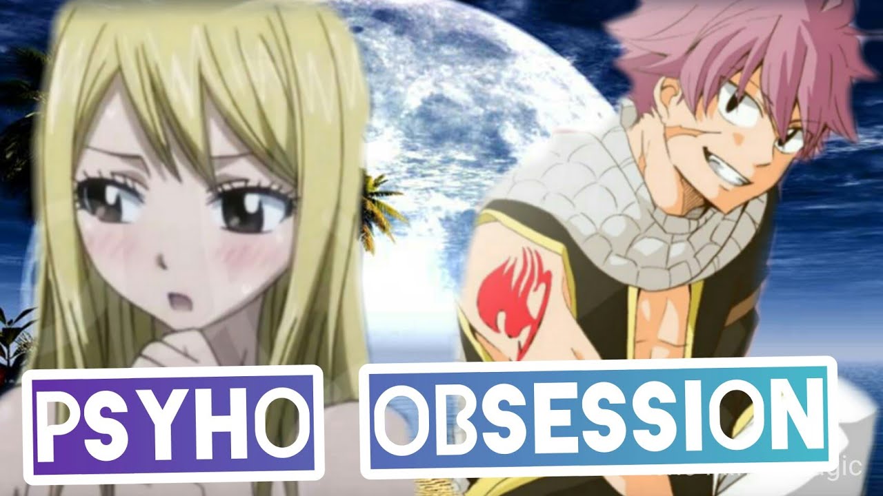 Psycho obsession-Nalu One Shot 1