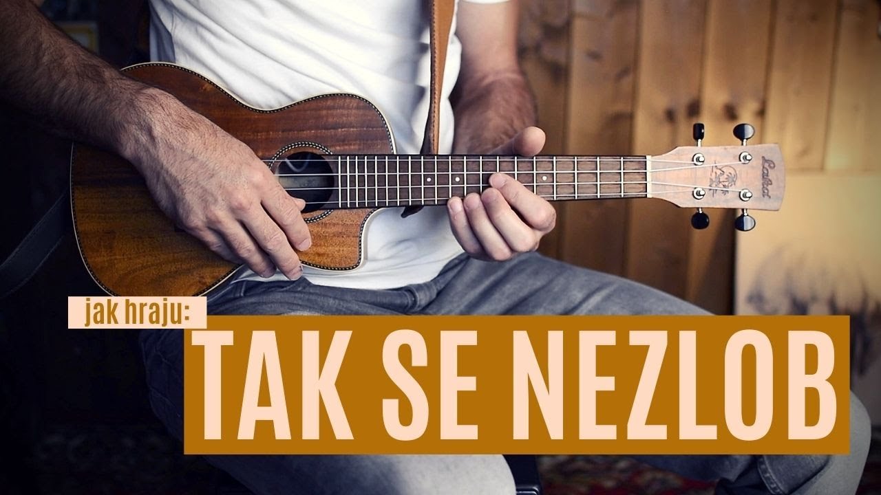 jak hrát TAK SE NEZLOB / MAREK ZTRACENÝ / UKULELE