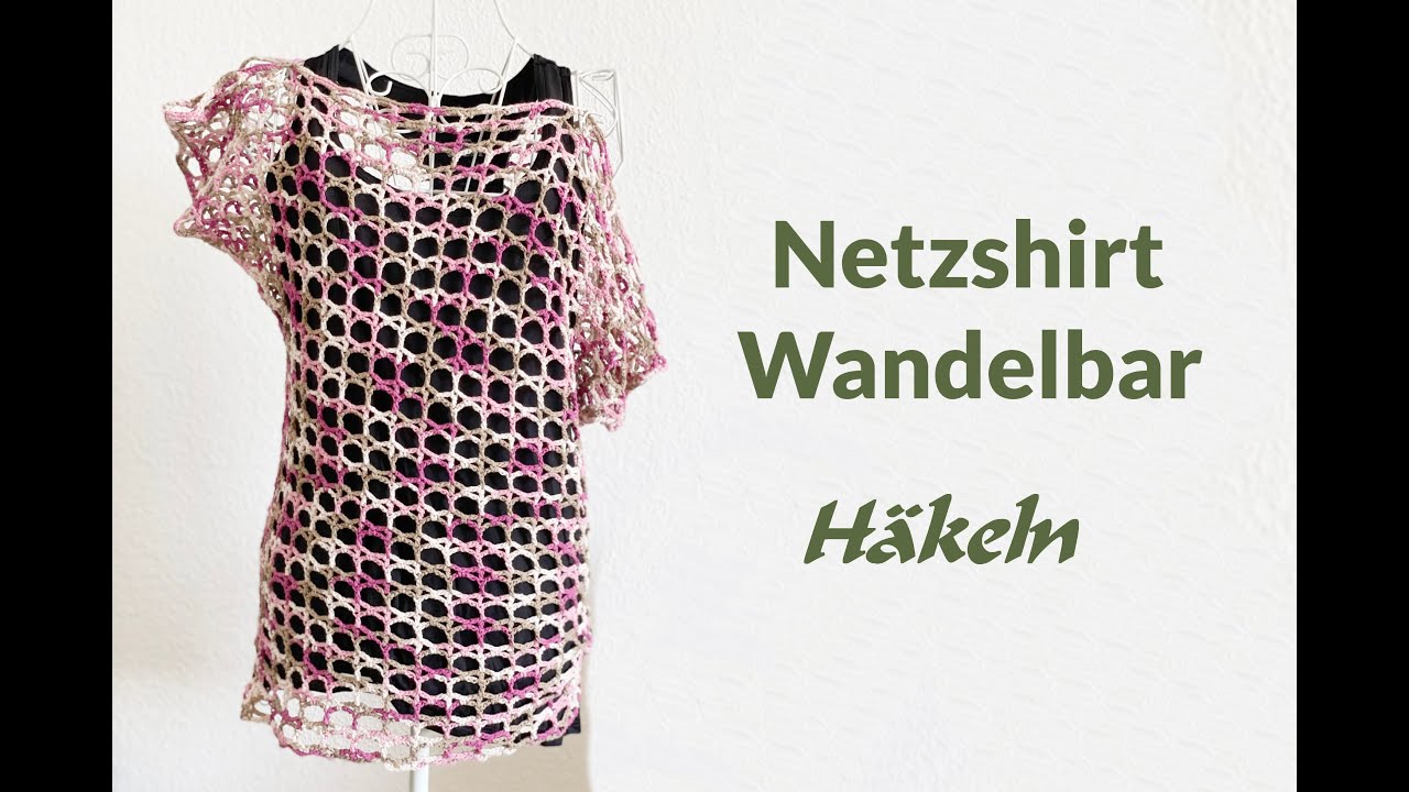 Netz-Shirt Wandelbar - Häkeln in verschiedenen Varianten